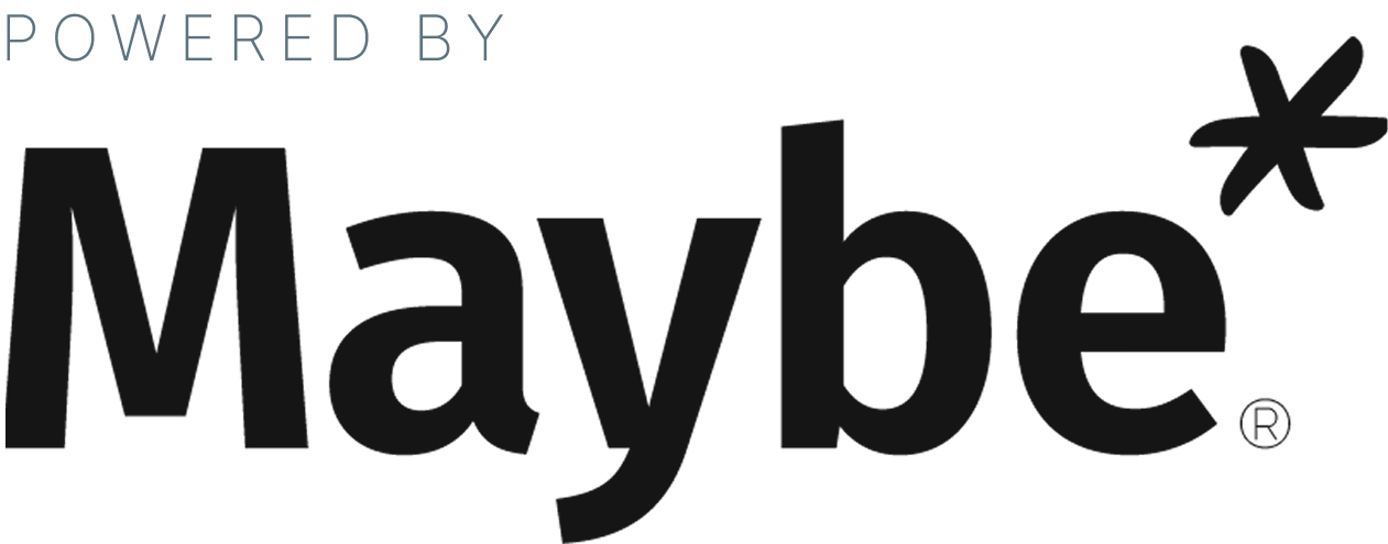 Powered by Maybe*